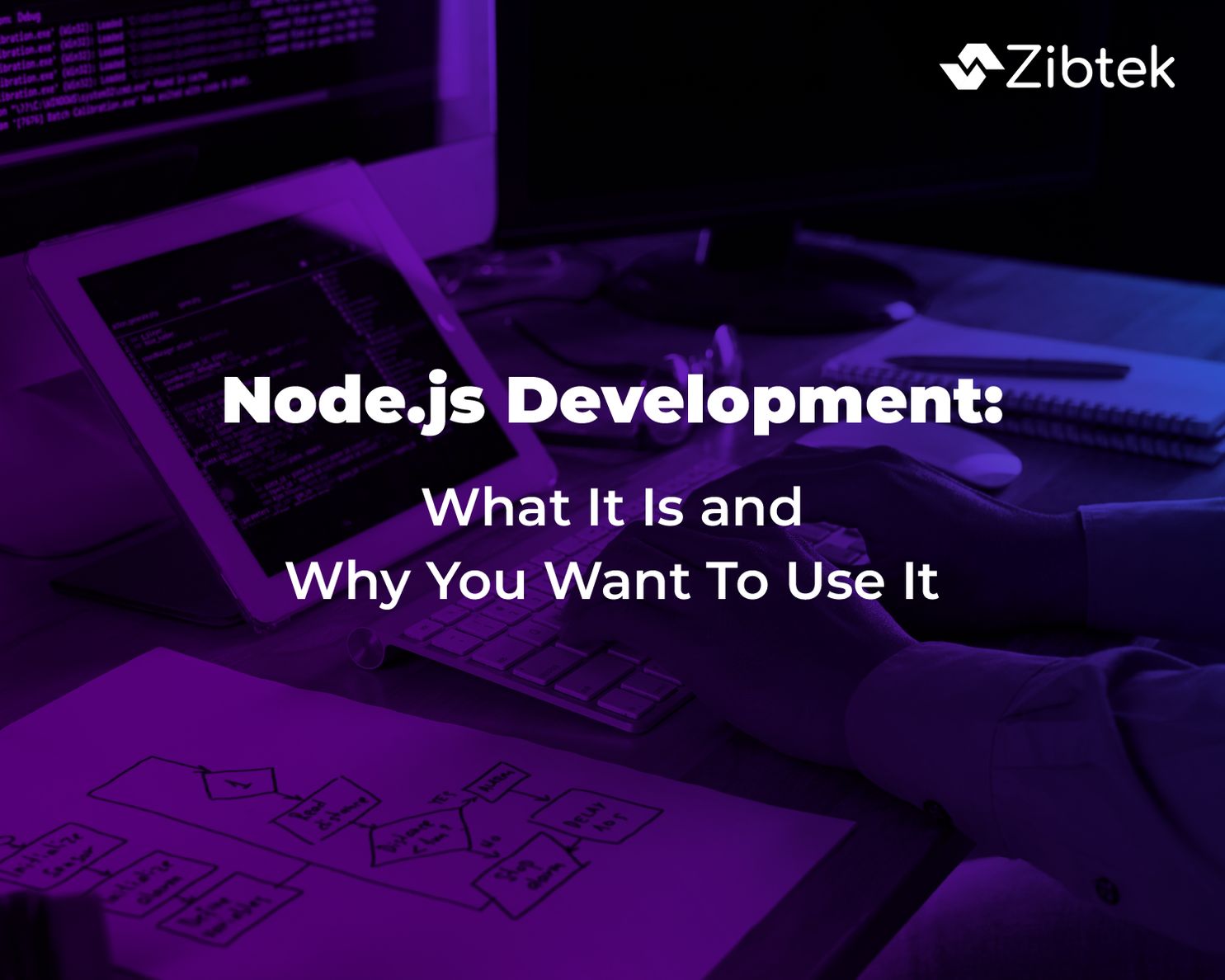 Node.js Development: What It Is And Why You Want To Use It.