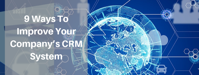 9 ways to improve your company’s CRM system