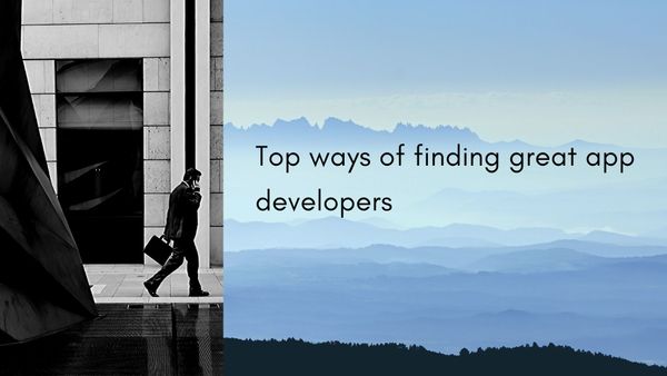 Top ways of finding great app developers
