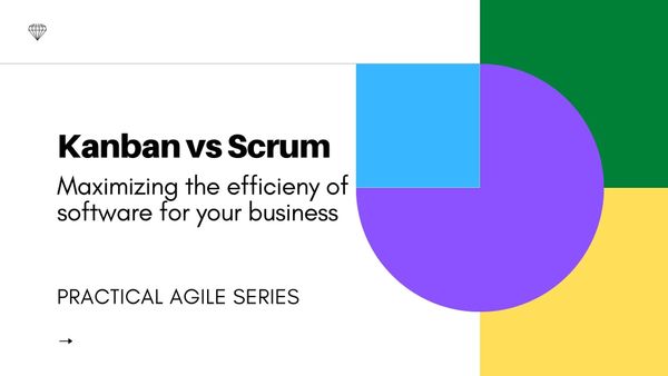 Kanban vs Scrum: Maximizing the Efficiency Of Software For Your Business
